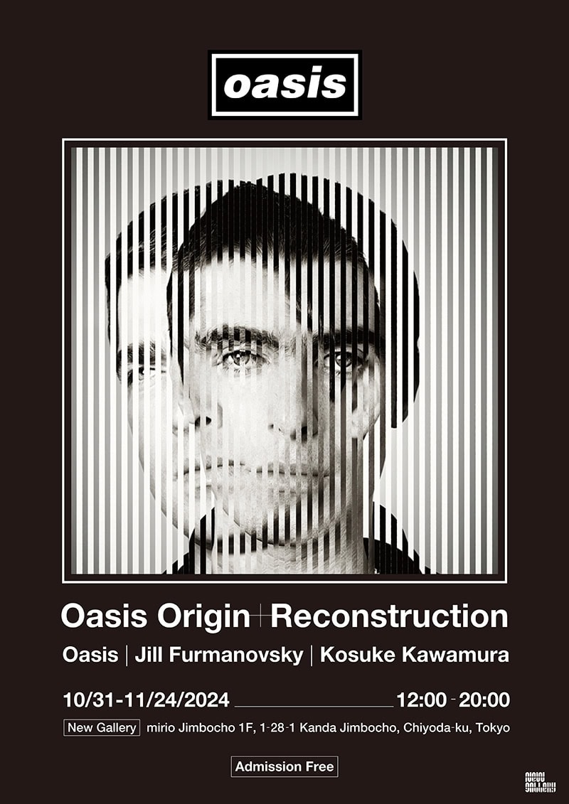 『Oasis Origin + Reconstruction』Oasis | Jill Furmanovsky | Kosuke Kawamura 企画展